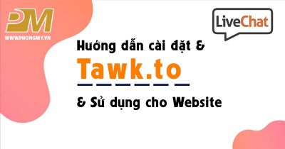 Hướng dẫn cài đặt và cách sử dụng Tawk.To cho website