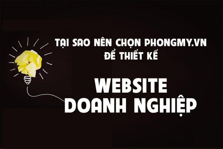 Tại sao nên thiết kế website cho doanh nghiệp cùng Phongmy.vn